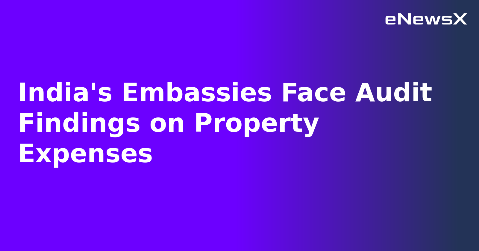 India's Embassies Face Audit Findings on Property Expenses.webp