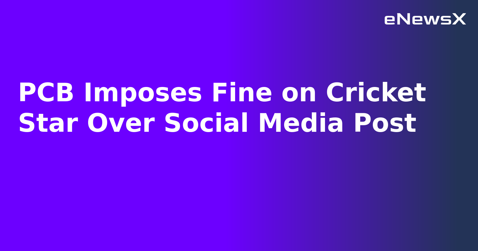 PCB Imposes Fine on Cricket Star Over Social Media Post.webp
