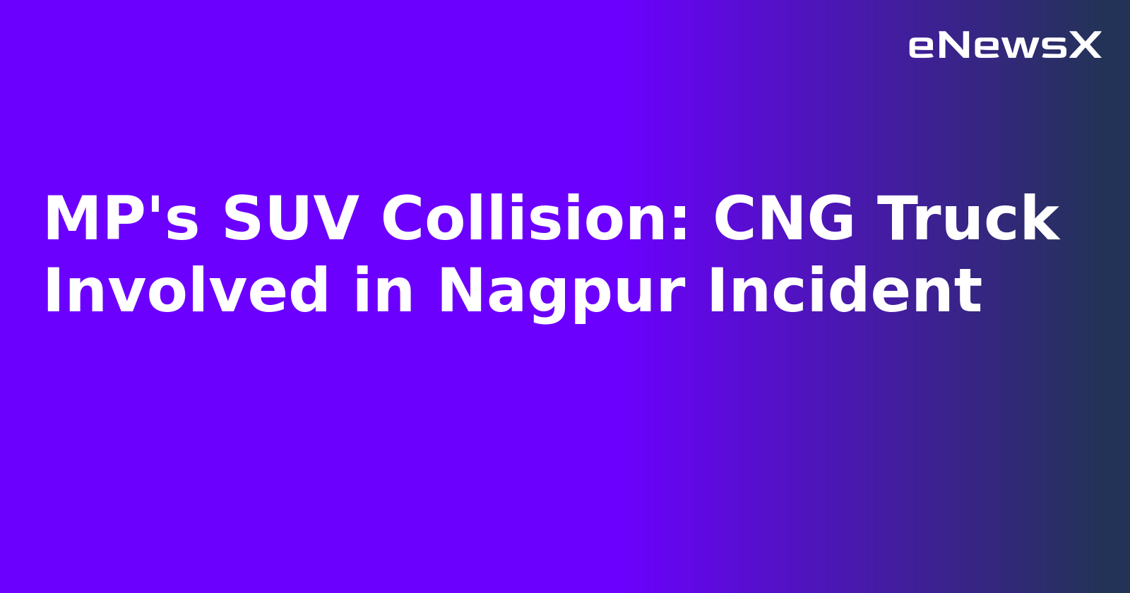 MP's SUV Collision: CNG Truck Involved in Nagpur Incident.webp