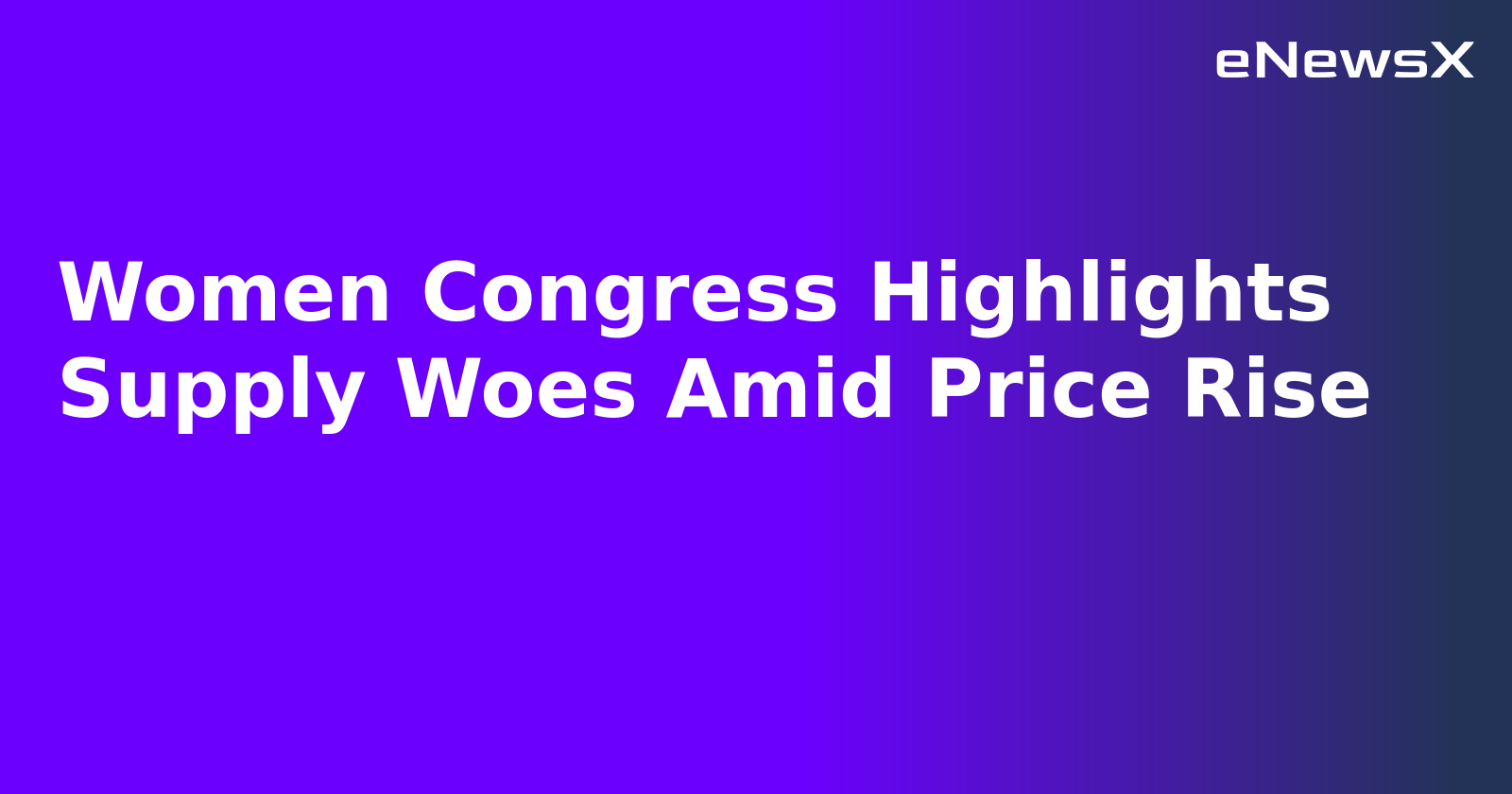 Women Congress Highlights Supply Woes Amid Price Rise