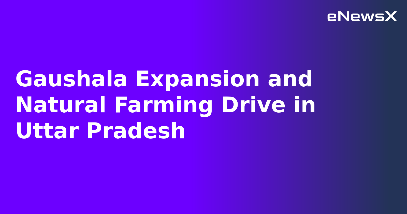 Gaushala Expansion and Natural Farming Drive in Uttar Pradesh