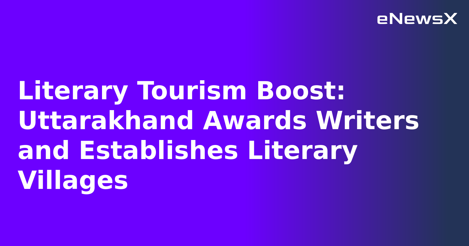 Literary Tourism Boost: Uttarakhand Awards Writers and Establishes Literary Villages