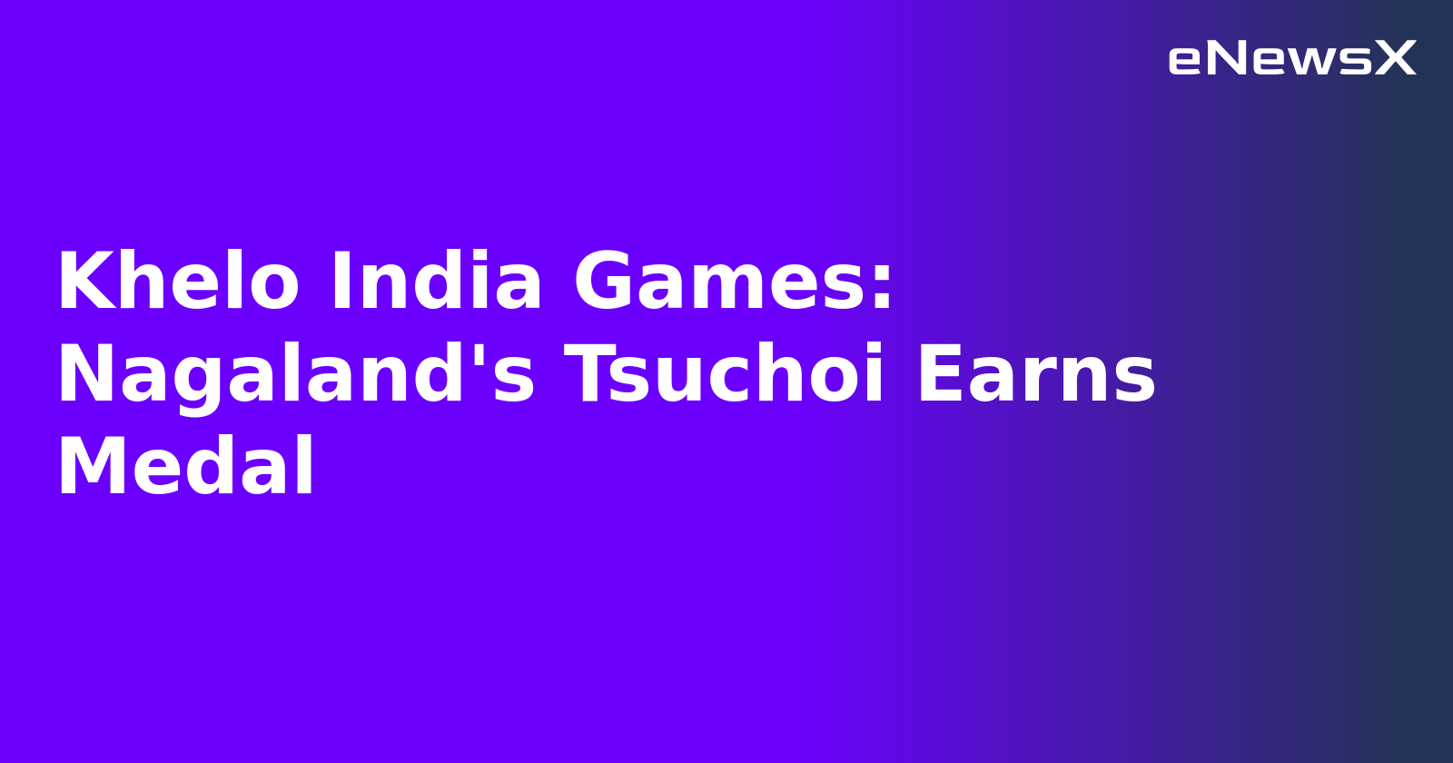 Khelo India Games: Nagaland's Tsuchoi Earns Medal