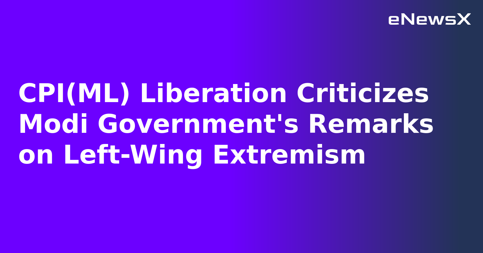 CPI(ML) Liberation Criticizes Modi Government's Remarks on Left-Wing Extremism