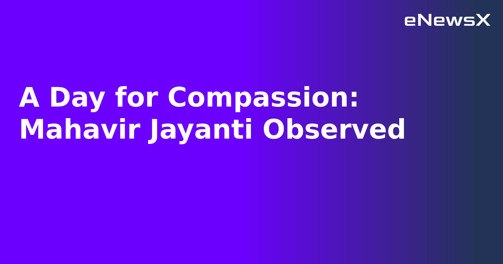 A Day for Compassion: Mahavir Jayanti Observed.webp