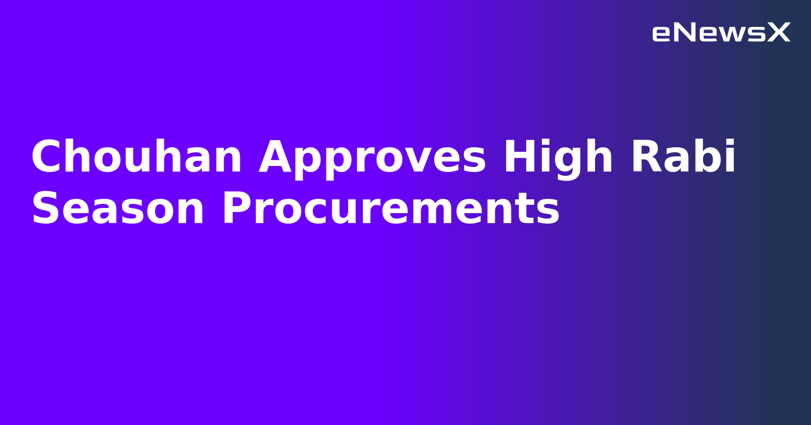 Chouhan Approves High Rabi Season Procurements.webp