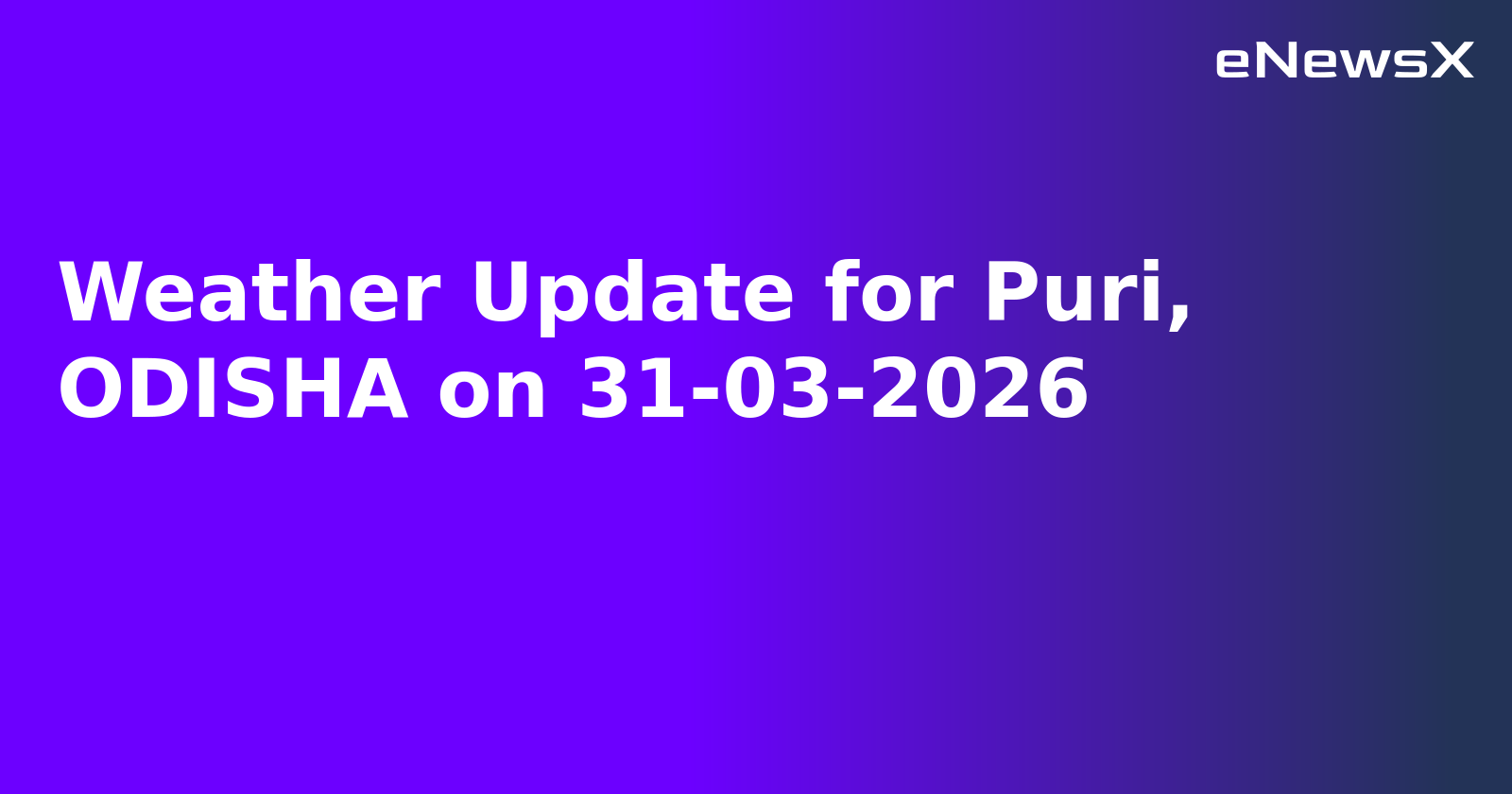 Weather Update for Puri, ODISHA on 31-03-2026.webp