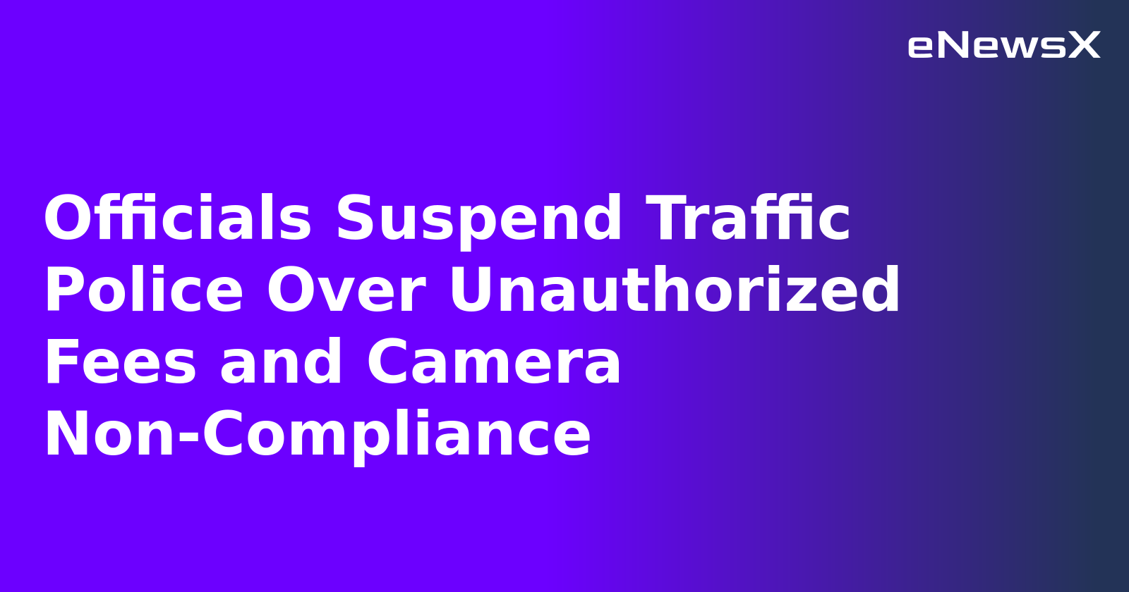 Officials Suspend Traffic Police Over Unauthorized Fees and Camera Non-Compliance.webp