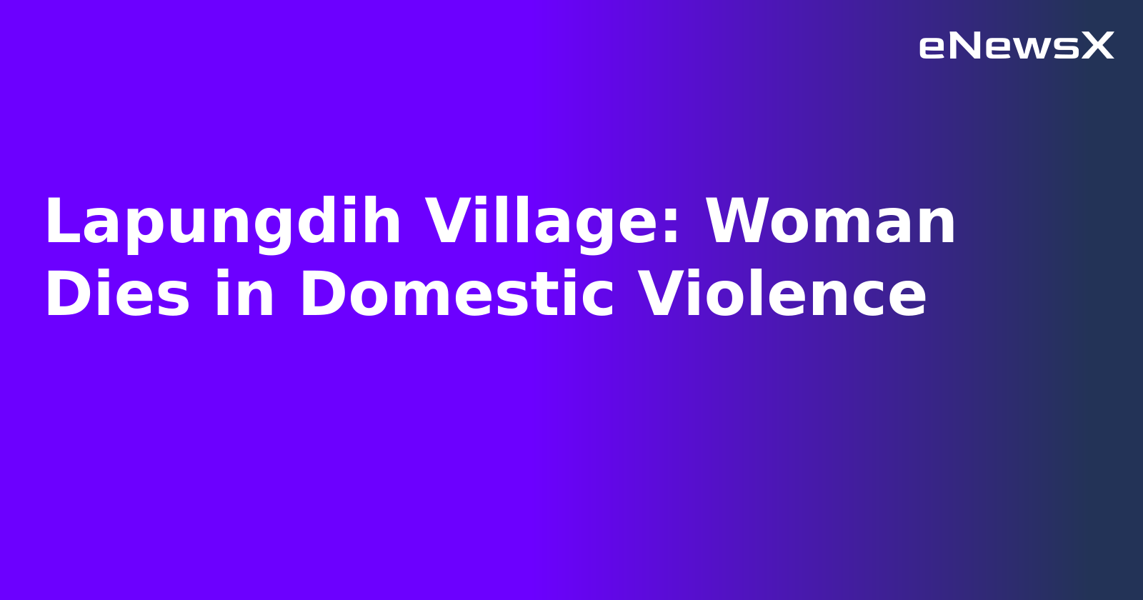 Lapungdih Village: Woman Dies in Domestic Violence.webp