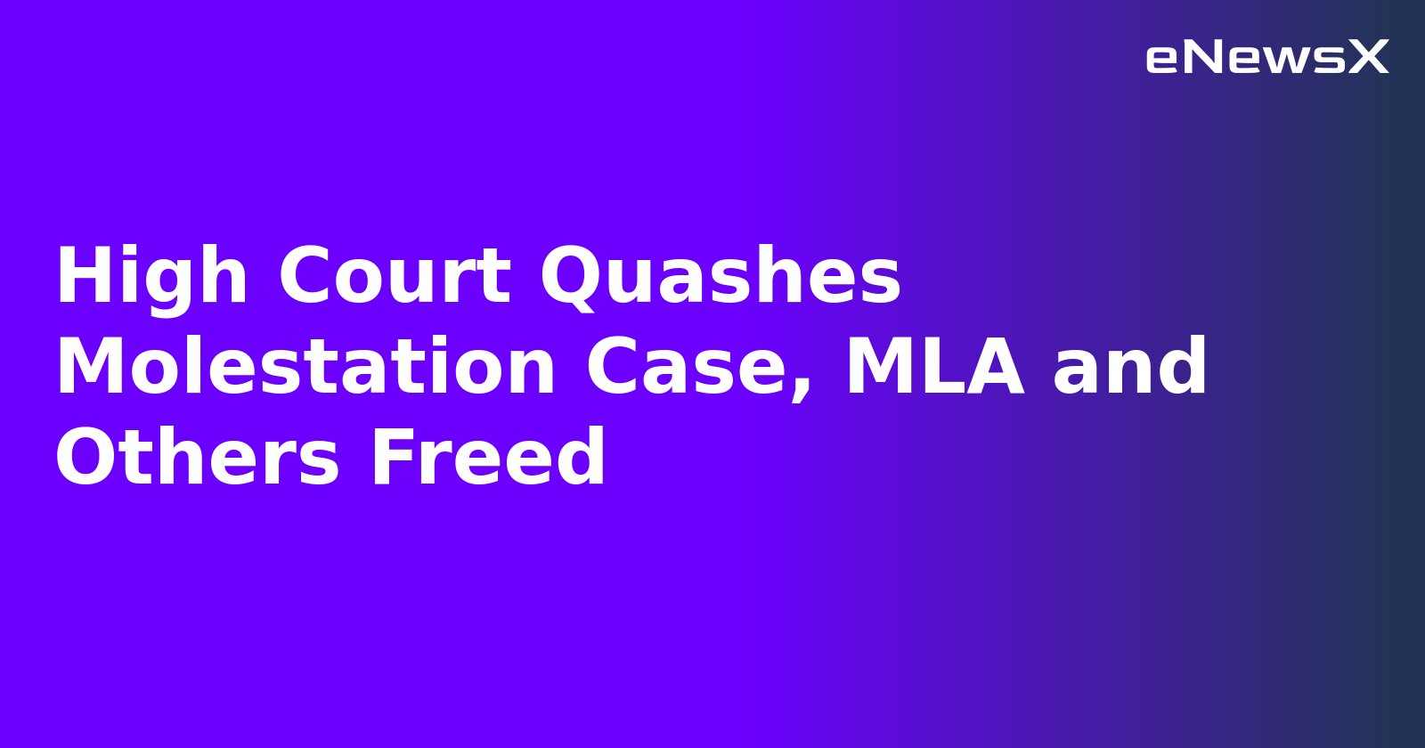 High Court Quashes Molestation Case, MLA and Others Freed.webp