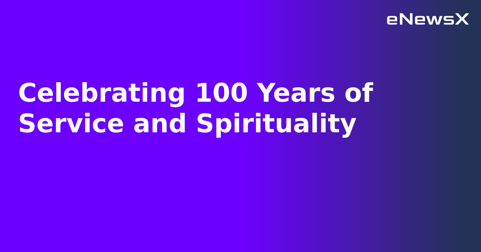 Celebrating 100 Years of Service and Spirituality.webp
