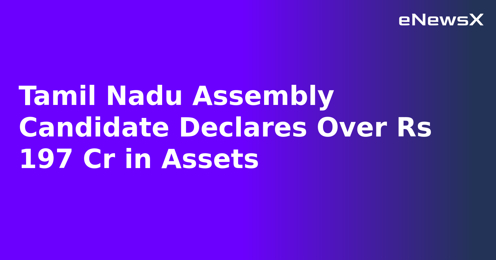 Tamil Nadu Assembly Candidate Declares Over Rs 197 Cr in Assets.webp