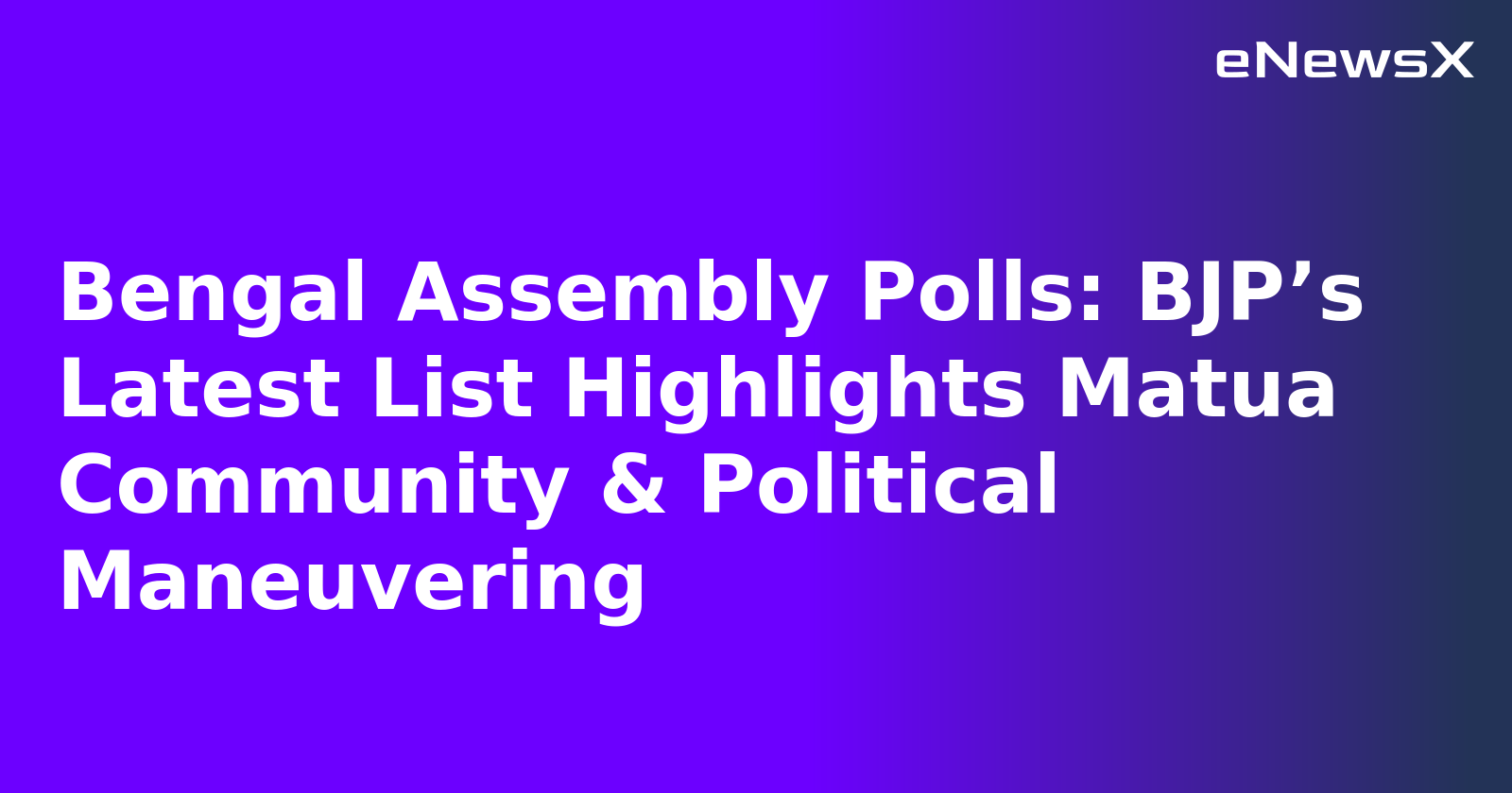 Bengal Assembly Polls: BJP’s Latest List Highlights Matua Community & Political Maneuvering.webp