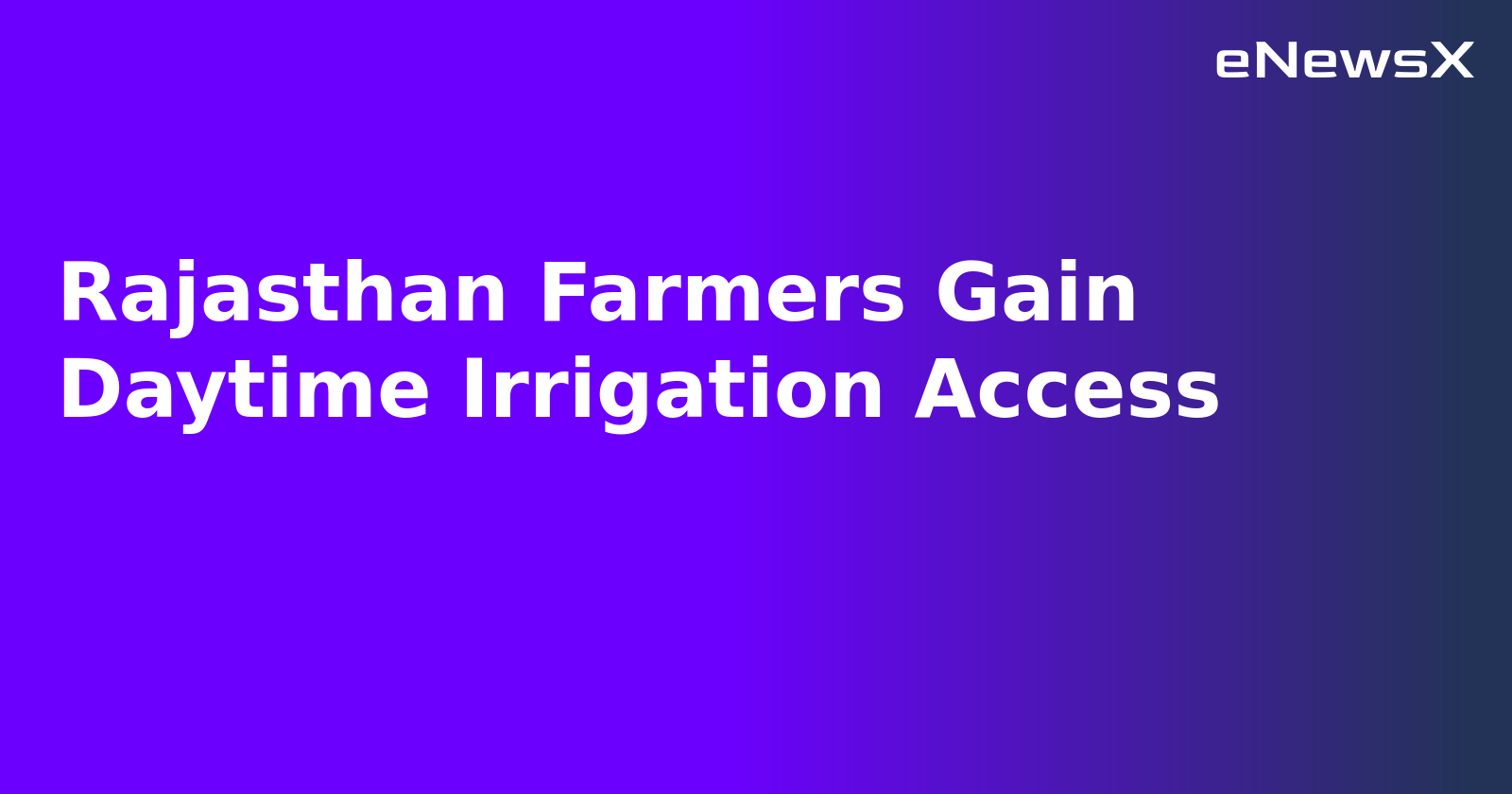 Rajasthan Farmers Gain Daytime Irrigation Access.webp
