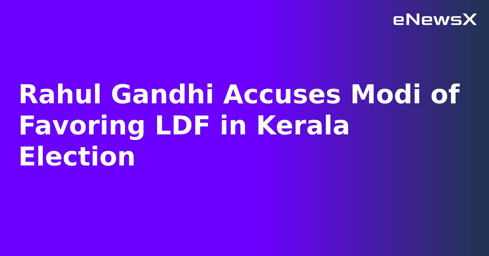 Rahul Gandhi Accuses Modi of Favoring LDF in Kerala Election.webp