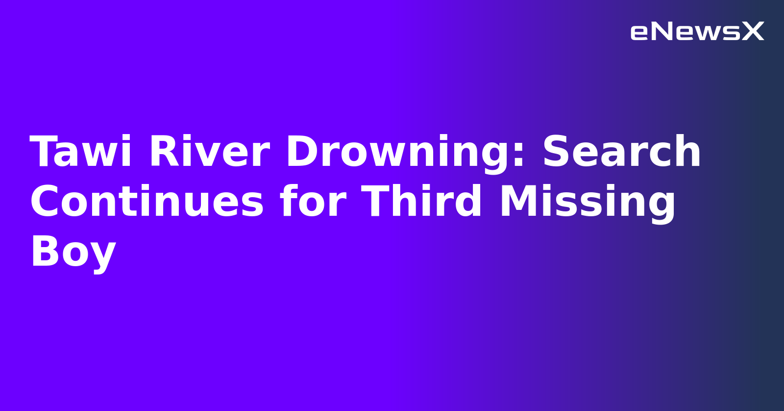 Tawi River Drowning: Search Continues for Third Missing Boy.webp