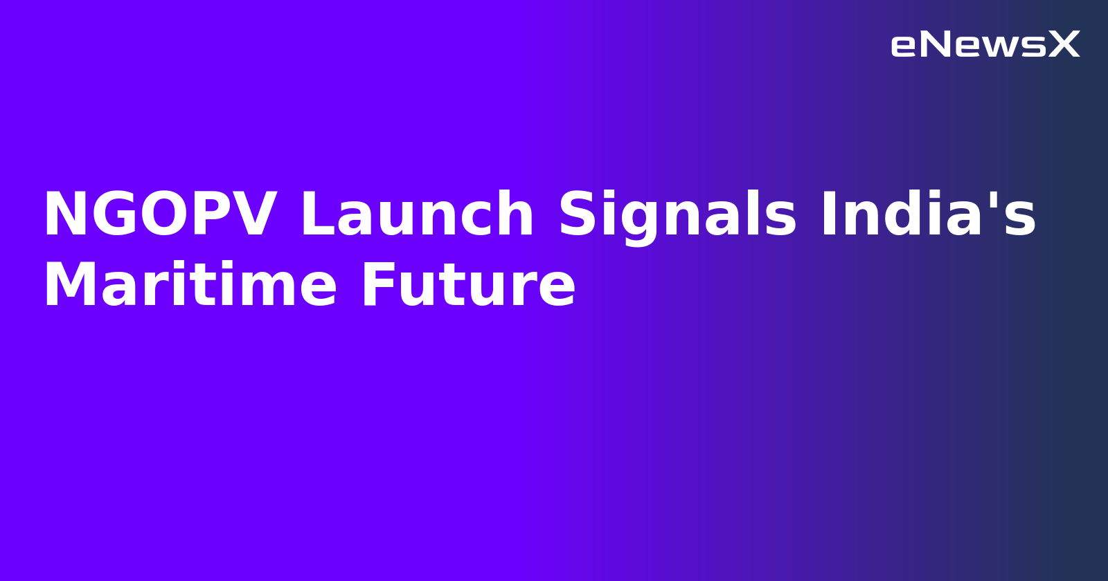 NGOPV Launch Signals India's Maritime Future.webp NGOPV Launch Signals India's Maritime Future.webp