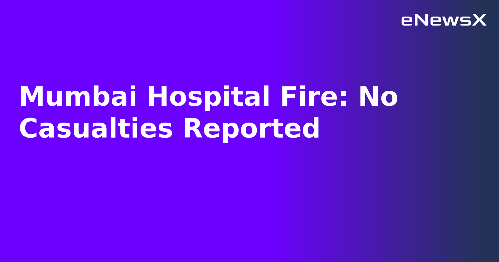 Mumbai Hospital Fire: No Casualties Reported.webp