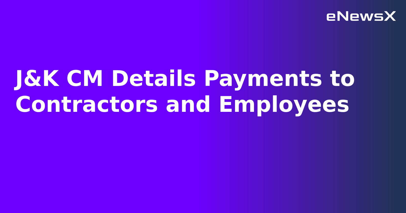 J&K CM Details Payments to Contractors and Employees.webp J&K CM Details Payments to Contractors and Employees.webp