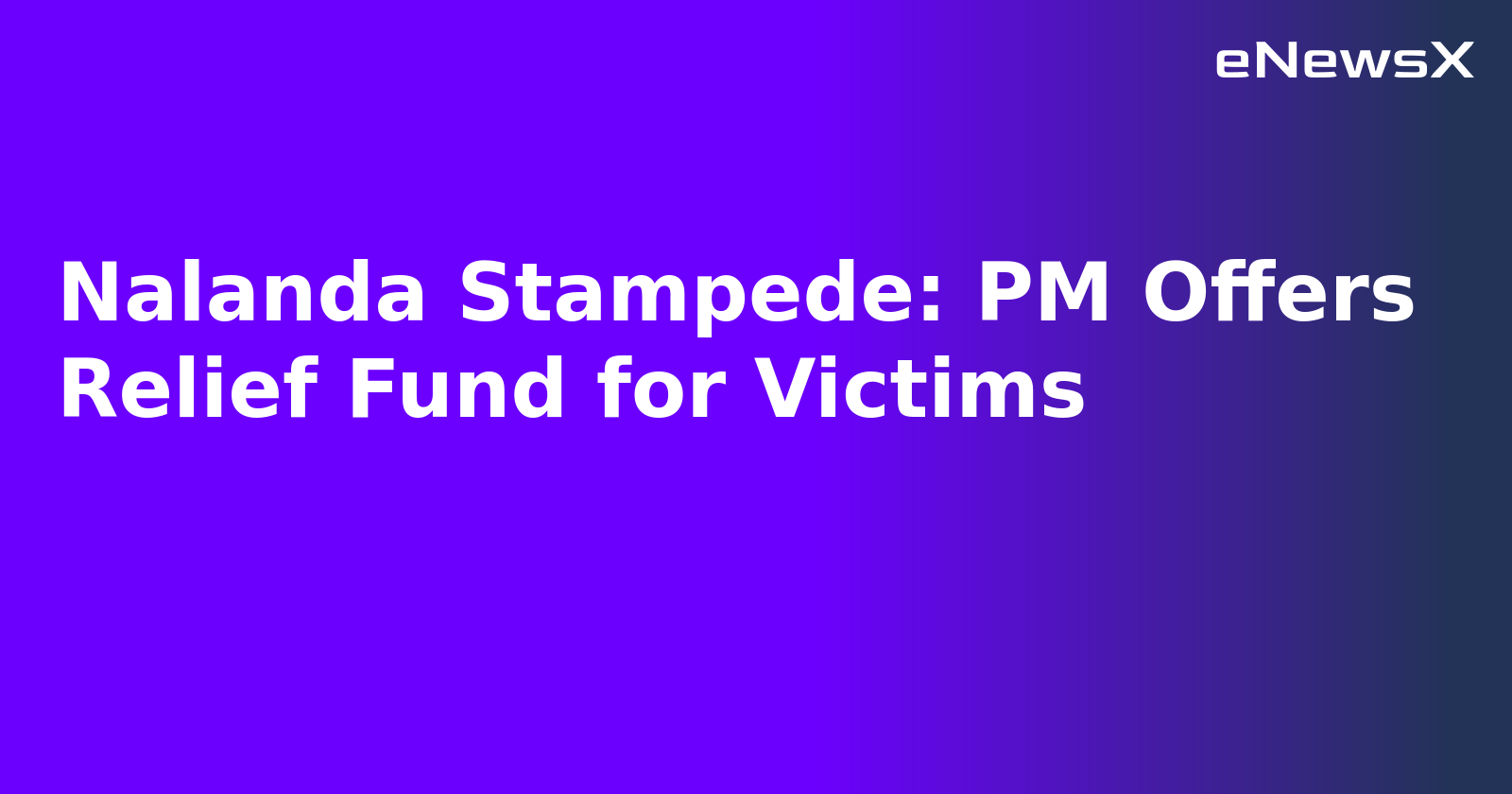 Nalanda Stampede: PM Offers Relief Fund for Victims.webp Nalanda Stampede: PM Offers Relief Fund for Victims.webp