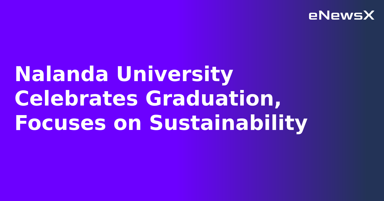 Nalanda University Celebrates Graduation, Focuses on Sustainability.webp Nalanda University Celebrates Graduation, Focuses on Sustainability.webp