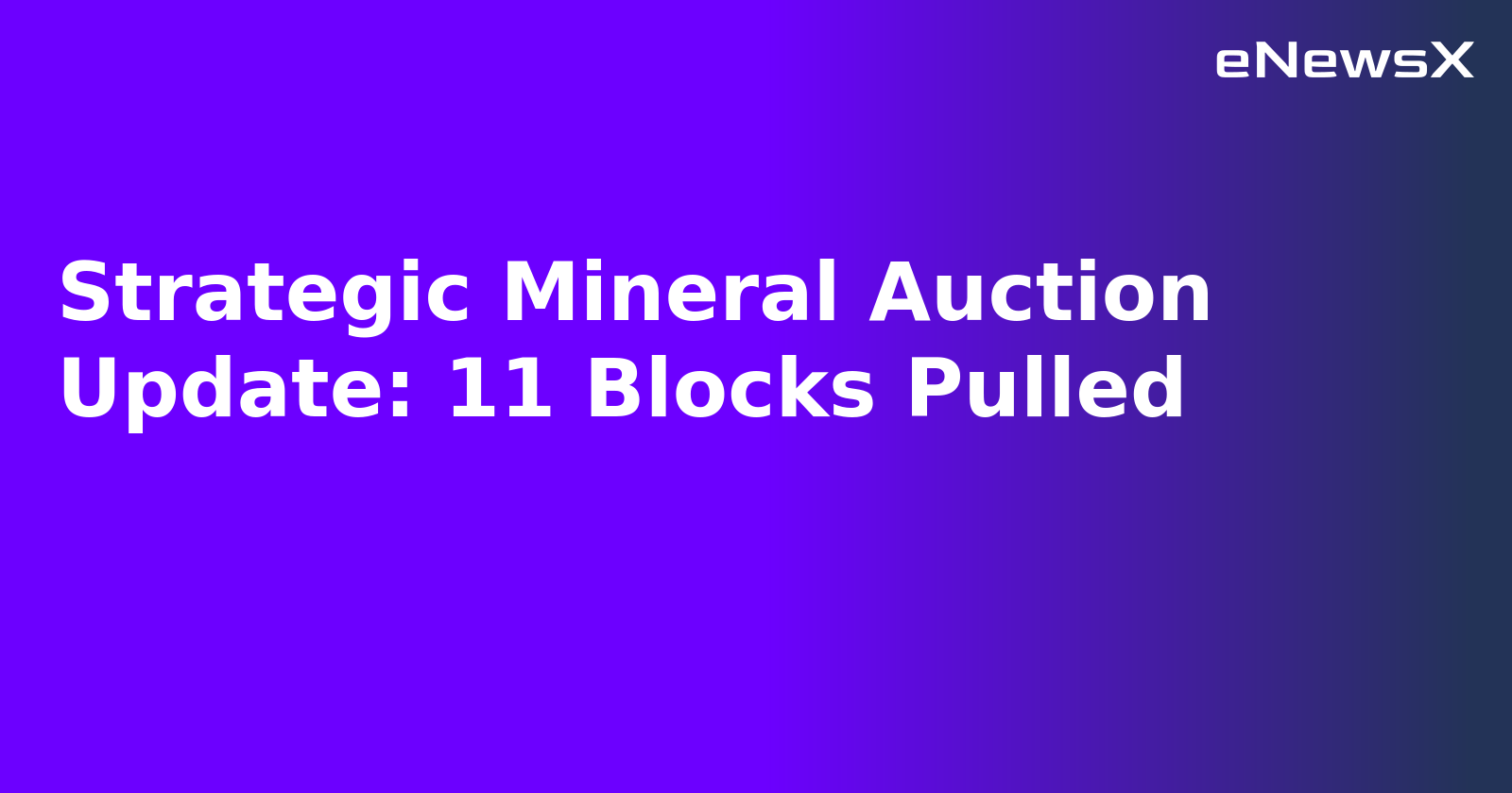 Strategic Mineral Auction Update: 11 Blocks Pulled.webp