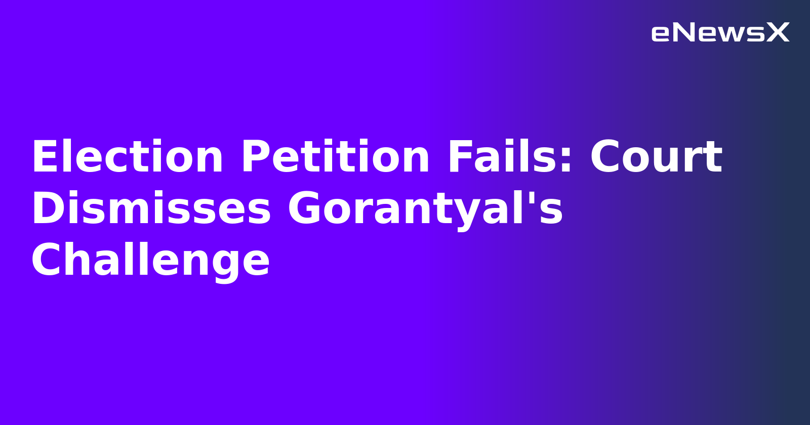 Election Petition Fails: Court Dismisses Gorantyal's Challenge.webp