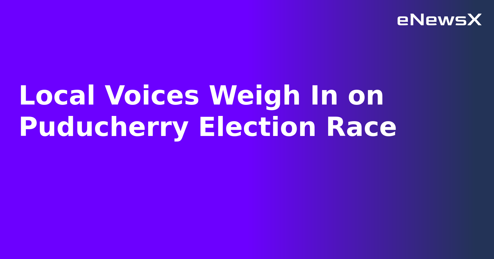 Local Voices Weigh In on Puducherry Election Race.webp