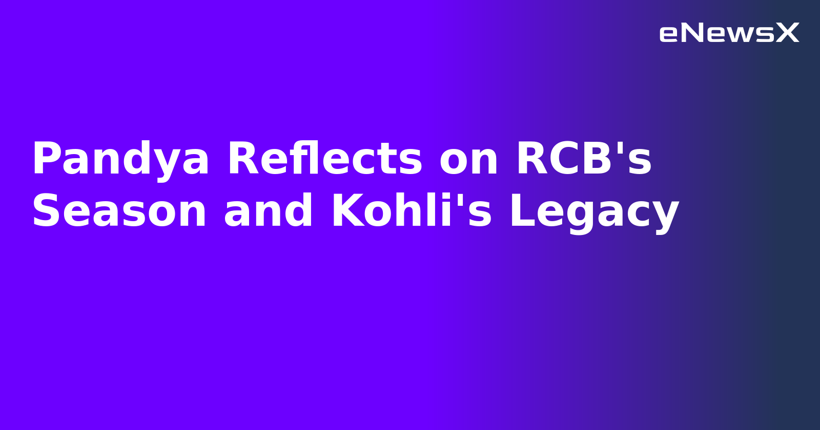 Pandya Reflects on RCB's Season and Kohli's Legacy.webp