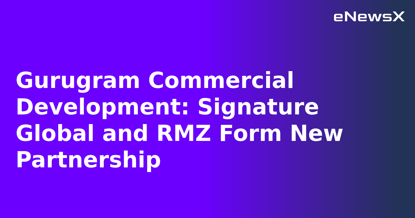 Gurugram Commercial Development: Signature Global and RMZ Form New Partnership.webp