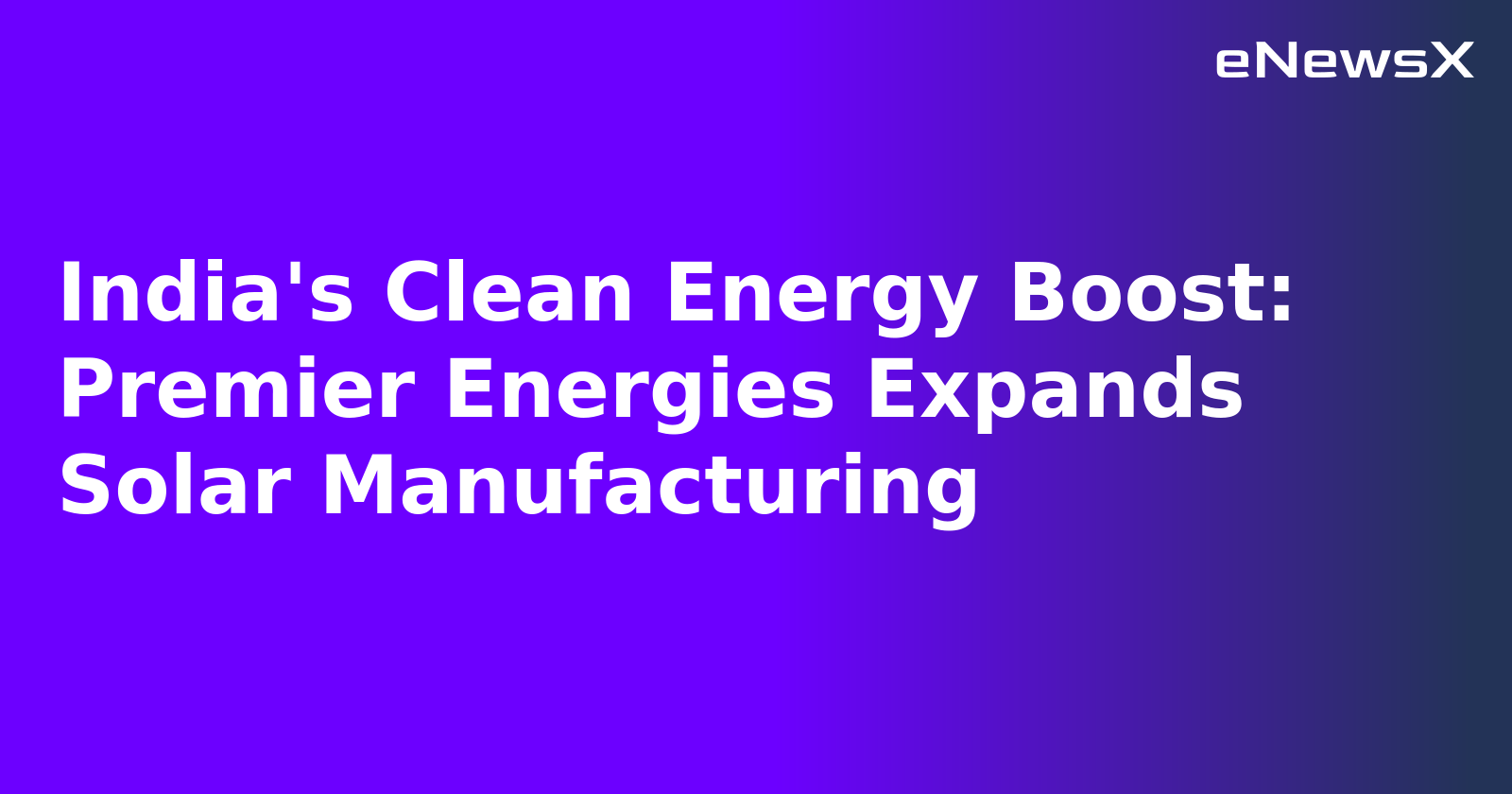 India's Clean Energy Boost: Premier Energies Expands Solar Manufacturing.webp India's Clean Energy Boost: Premier Energies Expands Solar Manufacturing.webp