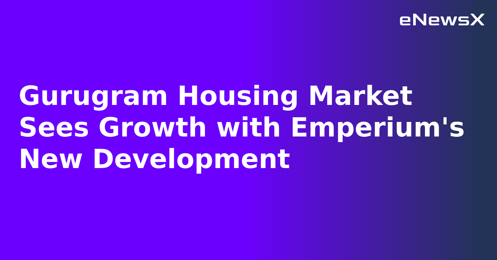 Gurugram Housing Market Sees Growth with Emperium's New Development.webp