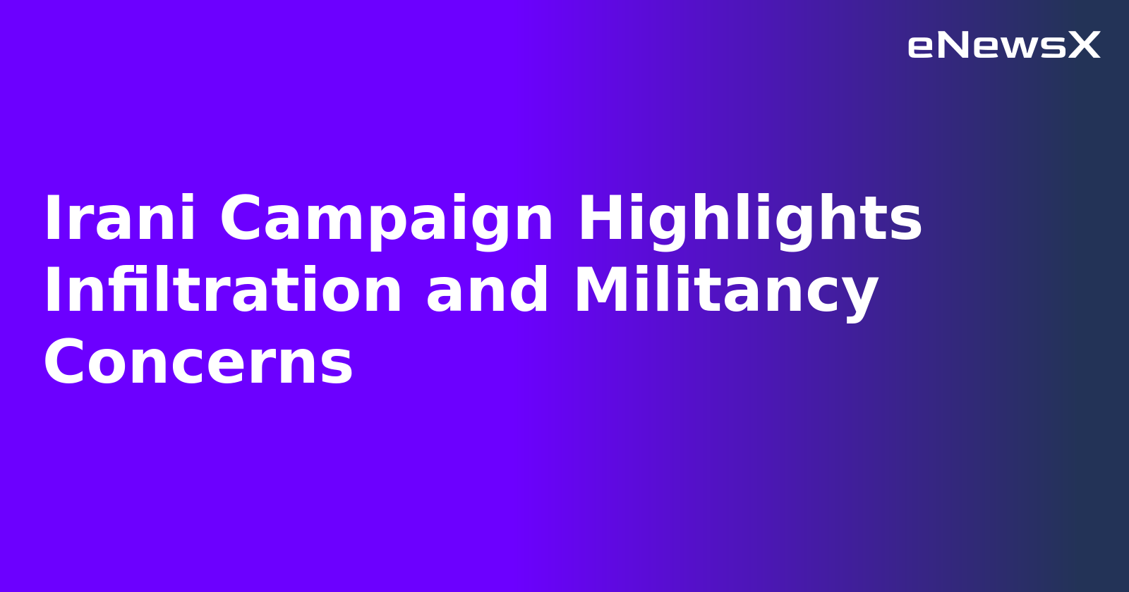 Irani Campaign Highlights Infiltration and Militancy Concerns.webp