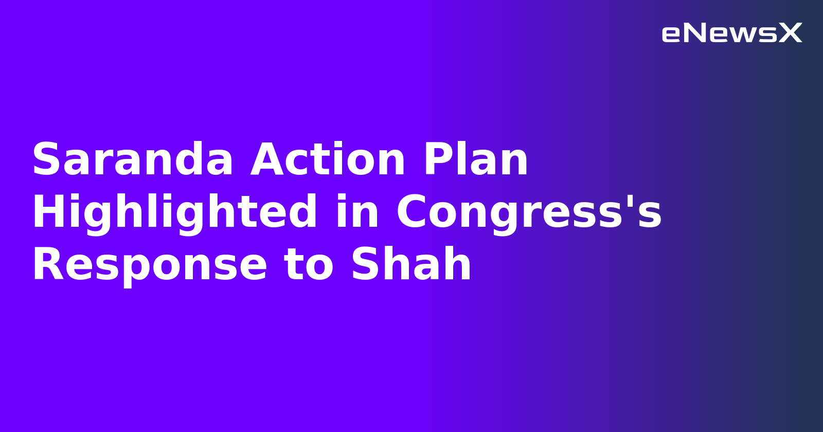Saranda Action Plan Highlighted in Congress's Response to Shah.webp Saranda Action Plan Highlighted in Congress's Response to Shah.webp