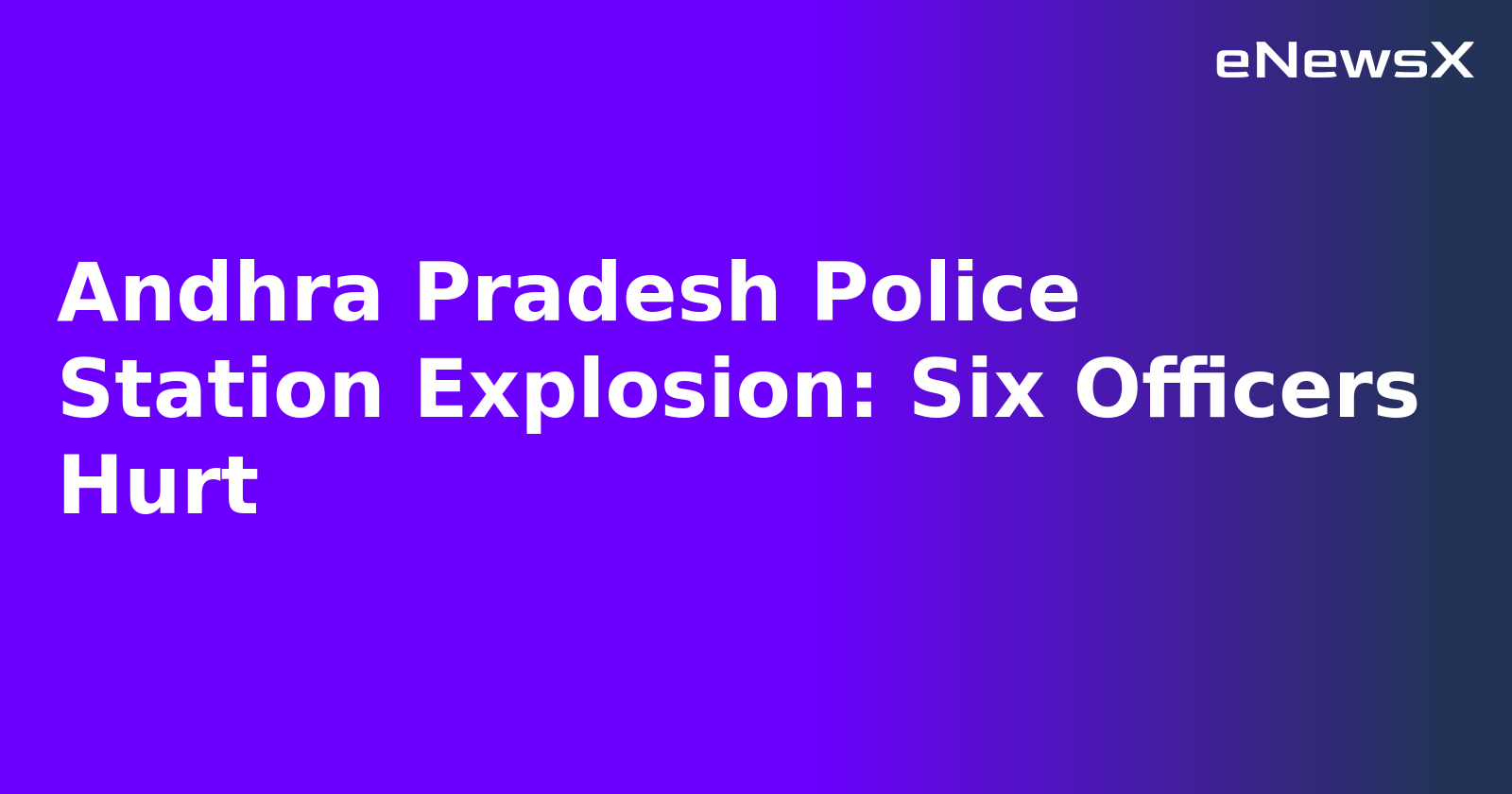 Andhra Pradesh Police Station Explosion: Six Officers Hurt.webp Andhra Pradesh Police Station Explosion: Six Officers Hurt.webp