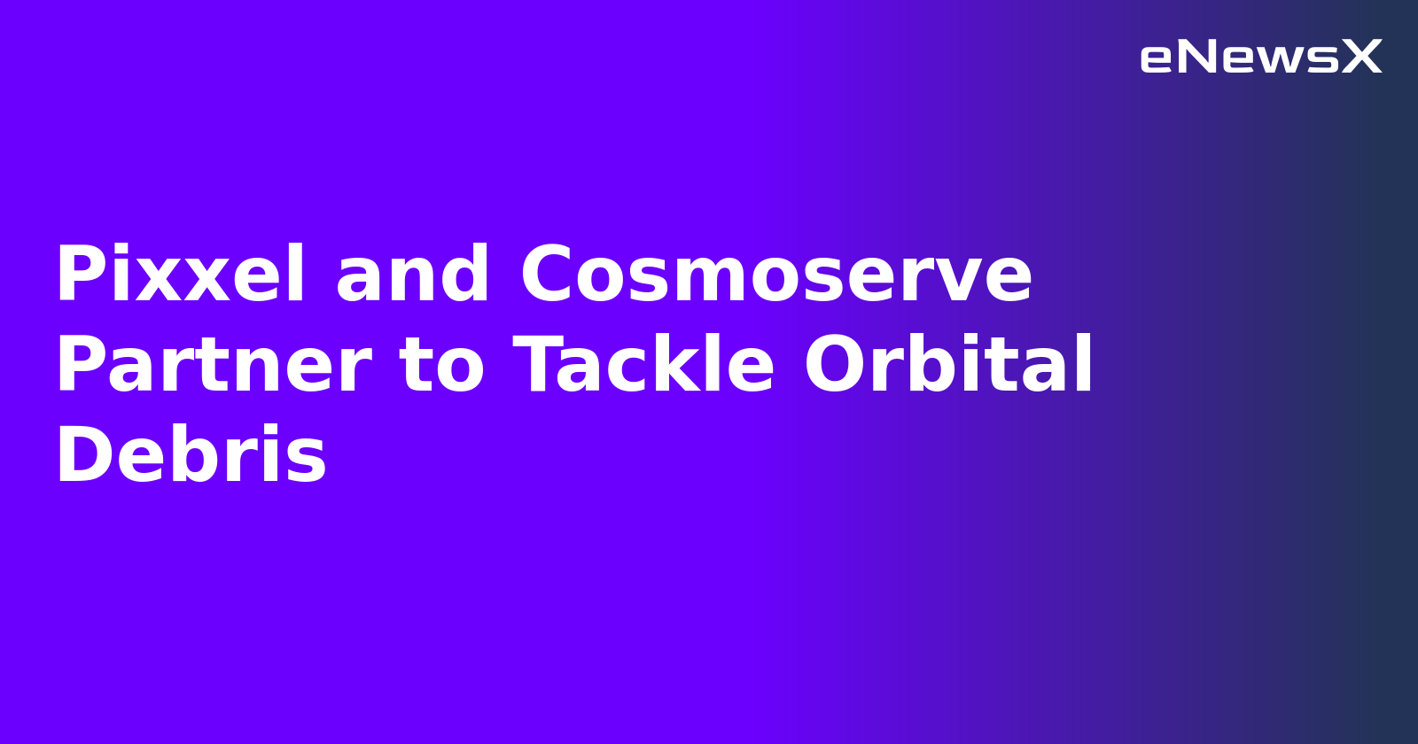 Pixxel and Cosmoserve Partner to Tackle Orbital Debris.webp