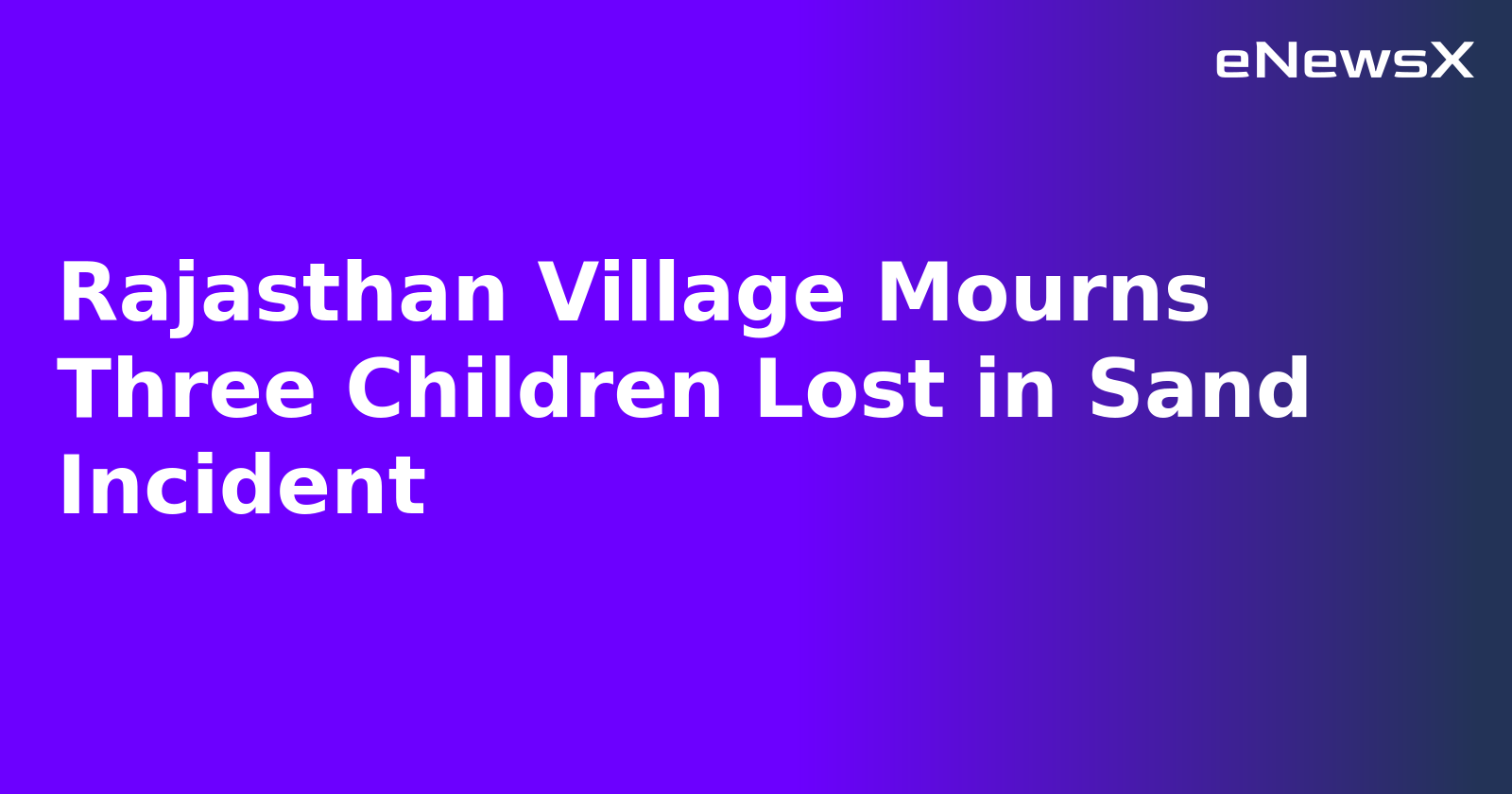 Rajasthan Village Mourns Three Children Lost in Sand Incident.webp Rajasthan Village Mourns Three Children Lost in Sand Incident.webp