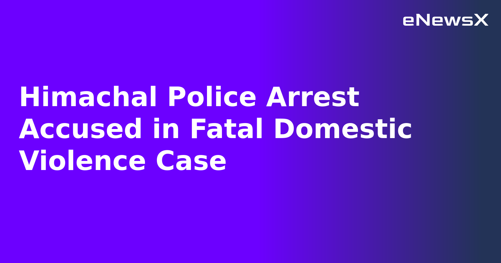 Himachal Police Arrest Accused in Fatal Domestic Violence Case.webp