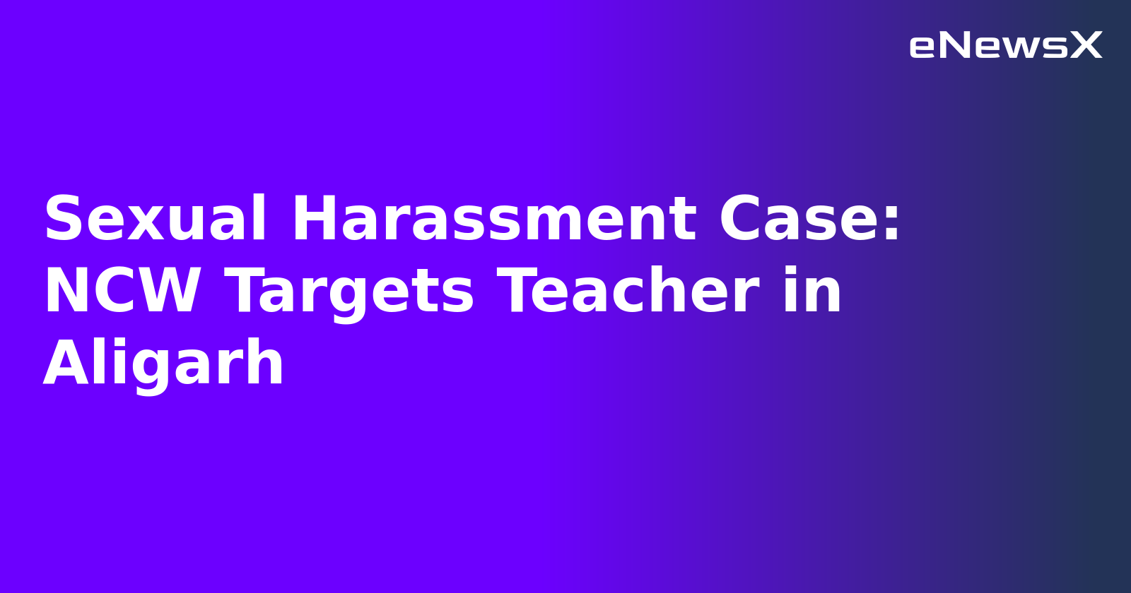 Sexual Harassment Case: NCW Targets Teacher in Aligarh.webp