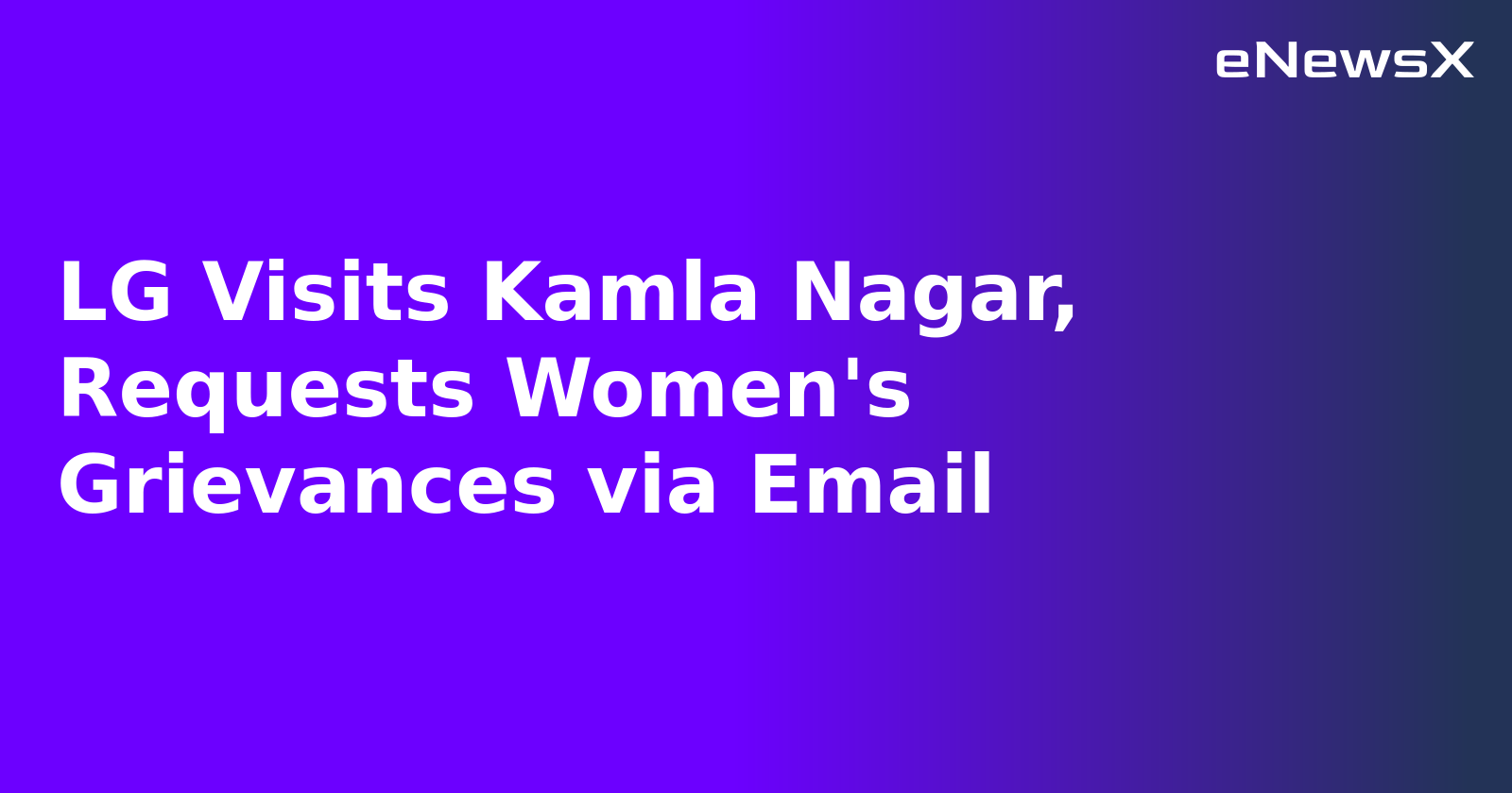 LG Visits Kamla Nagar, Requests Women's Grievances via Email.webp LG Visits Kamla Nagar, Requests Women's Grievances via Email.webp