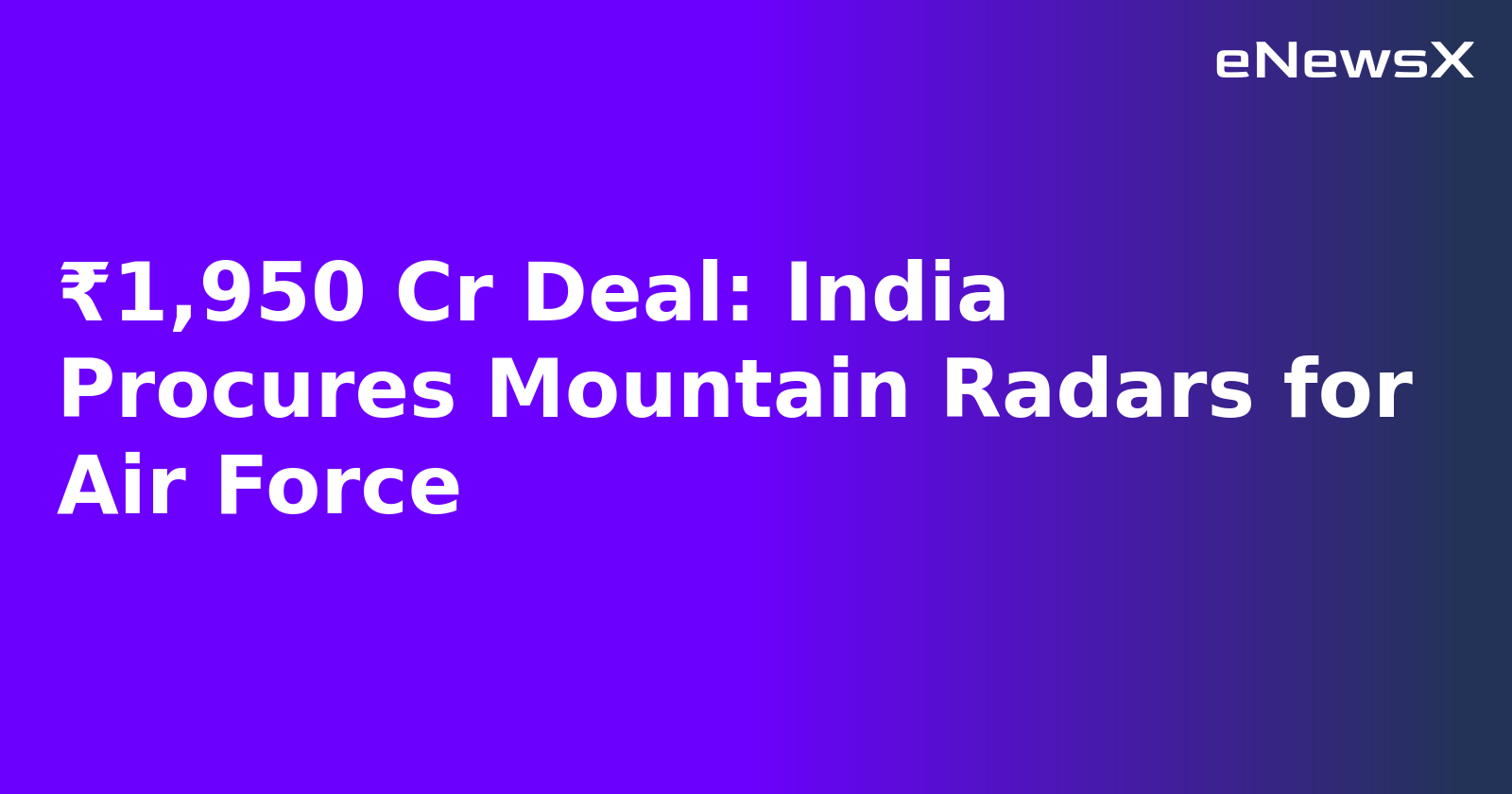 ₹1,950 Cr Deal: India Procures Mountain Radars for Air Force.webp ₹1,950 Cr Deal: India Procures Mountain Radars for Air Force.webp