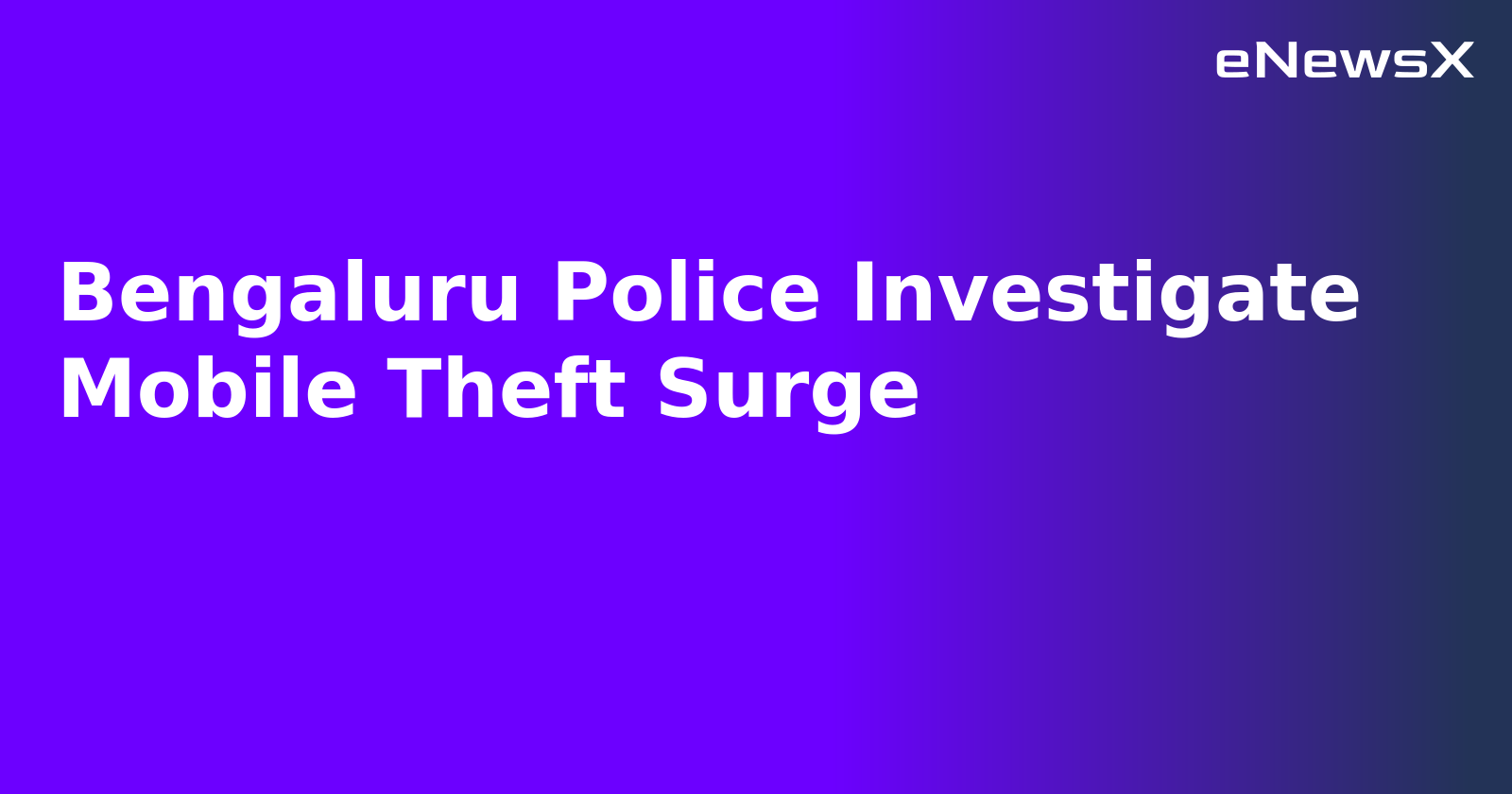 Bengaluru Police Investigate Mobile Theft Surge.webp Bengaluru Police Investigate Mobile Theft Surge.webp