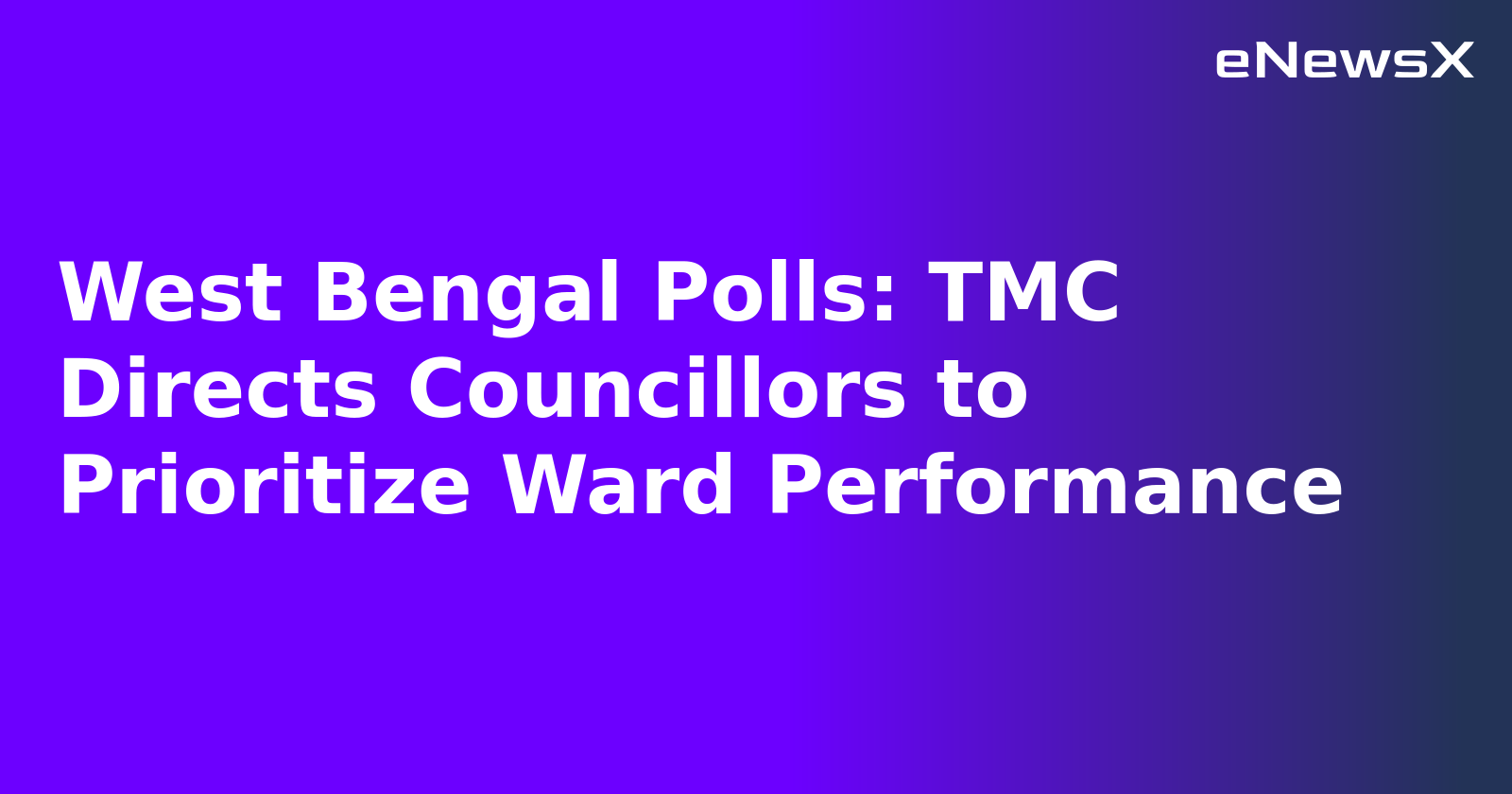 West Bengal Polls: TMC Directs Councillors to Prioritize Ward Performance.webp