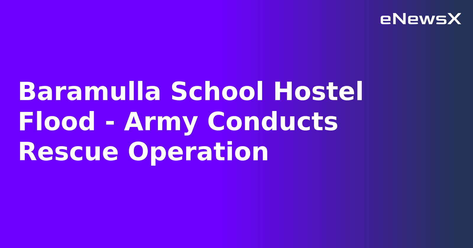Baramulla School Hostel Flood - Army Conducts Rescue Operation.webp Baramulla School Hostel Flood - Army Conducts Rescue Operation.webp