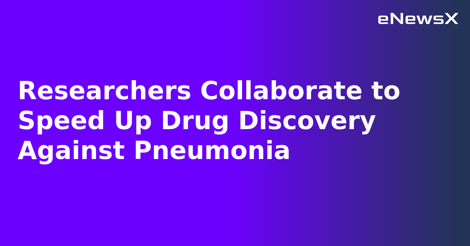 Researchers Collaborate to Speed Up Drug Discovery Against Pneumonia.webp Researchers Collaborate to Speed Up Drug Discovery Against Pneumonia.webp
