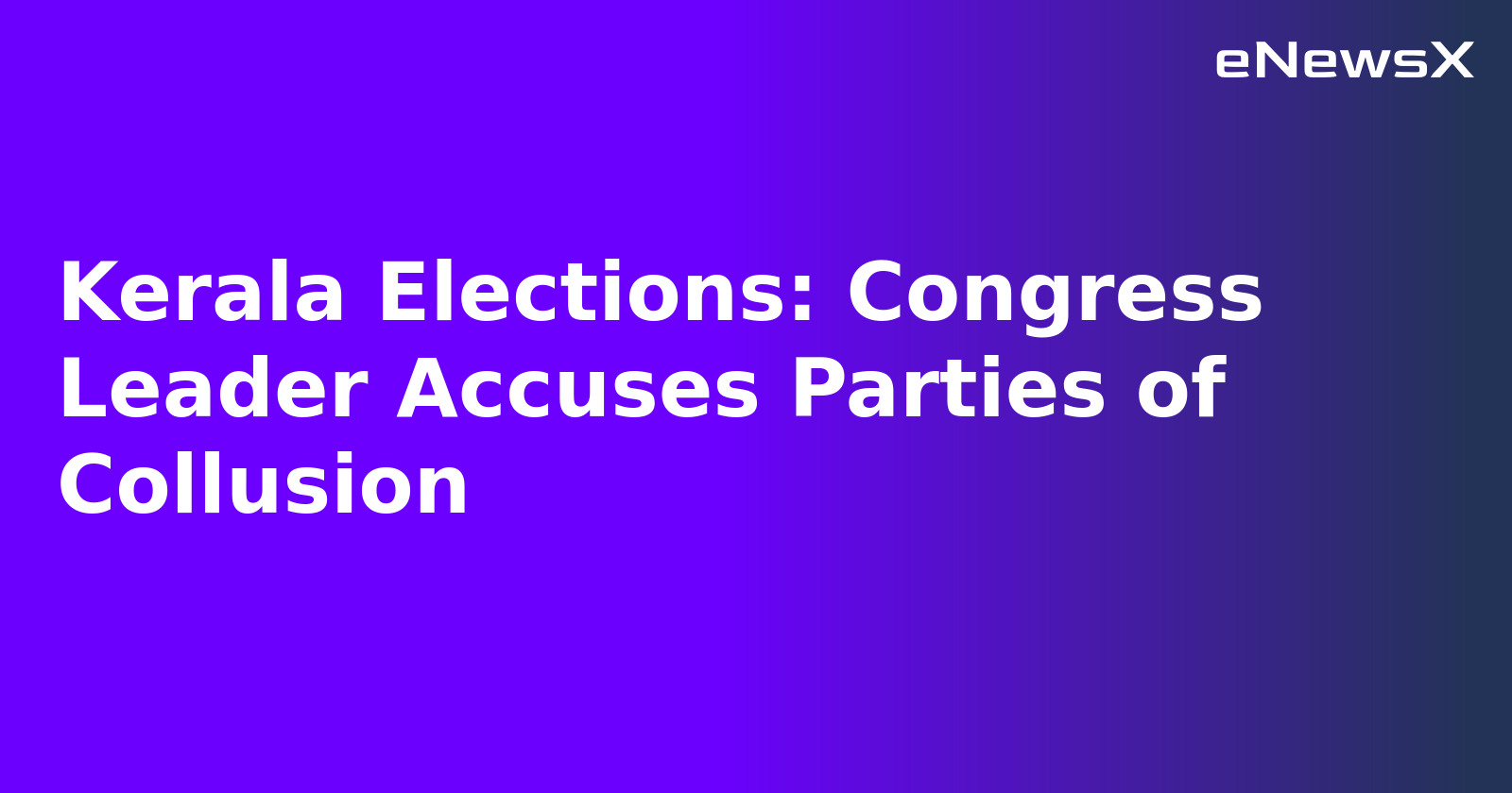 Kerala Elections: Congress Leader Accuses Parties of Collusion.webp Kerala Elections: Congress Leader Accuses Parties of Collusion.webp