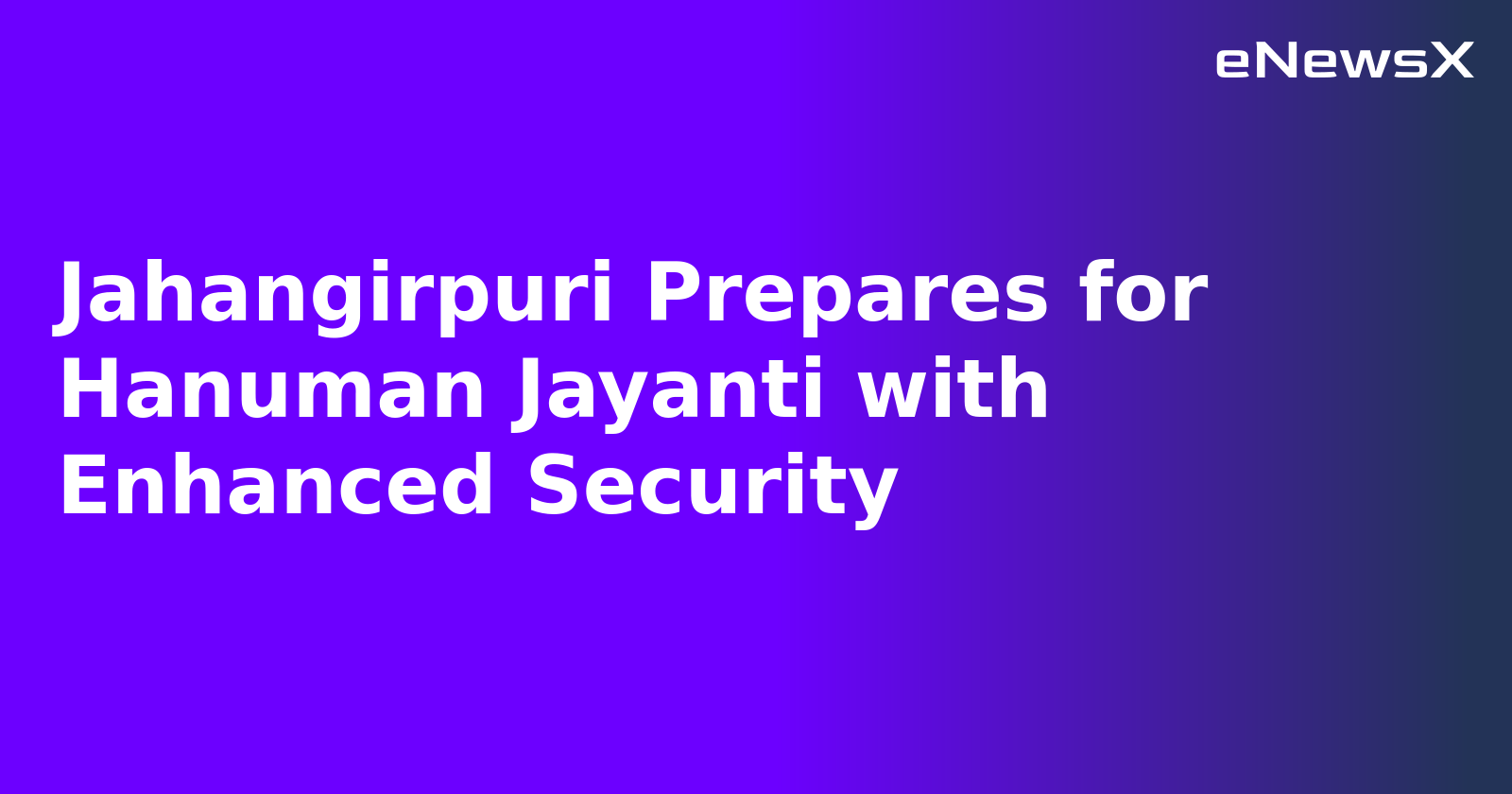 Jahangirpuri Prepares for Hanuman Jayanti with Enhanced Security.webp Jahangirpuri Prepares for Hanuman Jayanti with Enhanced Security.webp