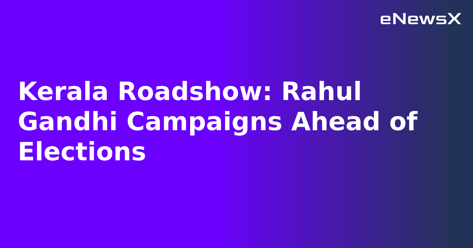 Kerala Roadshow: Rahul Gandhi Campaigns Ahead of Elections.webp Kerala Roadshow: Rahul Gandhi Campaigns Ahead of Elections.webp