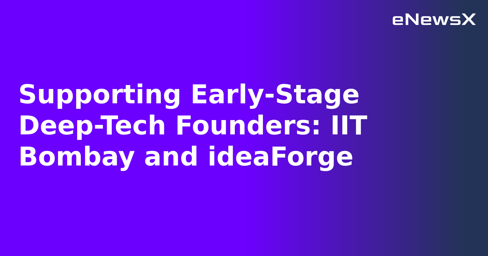 Supporting Early-Stage Deep-Tech Founders: IIT Bombay and ideaForge.webp