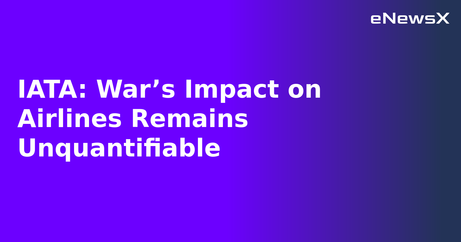 IATA: War’s Impact on Airlines Remains Unquantifiable.webp
